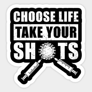 Choose Life, Take Your Shots, Covid Vaccination Sticker